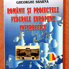 Romaanii și proiectele federale europene interbelice - Gheorghe Sbarna