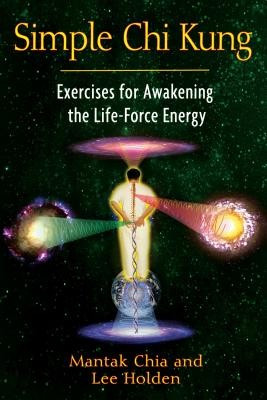 Simple Chi Kung: Exercises for Awakening the Life-Force Energy foto