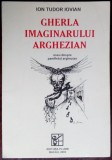 Cumpara ieftin ION TUDOR IOVIAN-GHERLA IMAGINARULUI ARGHEZIAN/ESEU DESPRE PAMFLETUL LUI ARGHEZI