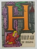 HARAP - ALB de ION CREANGA , repovestire de AL. MITRU , ilustrata de MIHAI GHEORGHE , COLECTIA ' A.B.C. - UL POVESTILOR ' , ANII '70