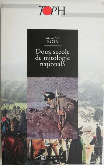 Doua secole de mitologie nationala &ndash; Lucian Boia