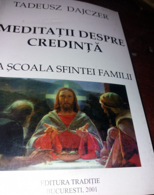 MEDITATII DESPRE CREDINTA LA SCOALA SFINTEI FAMILII TADEUSZ DAJCZER foto