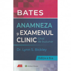 Bates. Anamneza si examenul clinic. Ghid de buzunar, Lynn S. Bickley