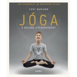 J&oacute;ga a boldog gyerekkor&eacute;rt - 108 gyakorlat az &eacute;rzelmek &uacute;tj&aacute;n - Cs&iacute;ki Mariann