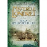 Misterele Londrei. Fiica spanzuratului (vol. 2) - Paul Feval