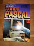 Turbo Pascal 6 - Valentin Cristea, Eugenia Kalisz, I Athanasiu, Alex Panoiu