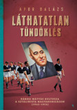 L&aacute;thatatlan t&uuml;nd&ouml;kl&eacute;s - R&aacute;kosi M&aacute;ty&aacute;s kultusza a szt&aacute;linista Magyarorsz&aacute;gon (1945-1956) - Apor Bal&aacute;zs