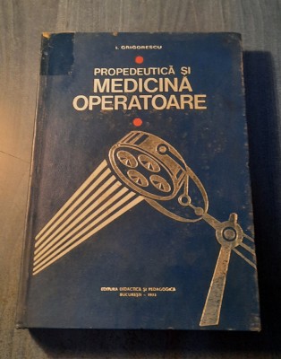 Propedeutica si medicina operatoare I. Grigorescu foto