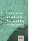 Cumpara ieftin Dialogul v&acirc;ntului cu marea. Nina Cassian &icirc;n conversaţie cu Carmen Firan