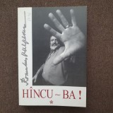 Hincu-Ba ! - Romulus Vulpescu,2 VOL