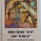OMUL INTRE &#039;&#039;A FI &#039;&#039; SAU &#039;&#039;A NU FI&#039;&#039; , 1998 de PR. CLAUDIU DUMEA