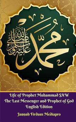 Life of Prophet Muhammad Saw the Last Messenger and Prophet of God English Edition foto