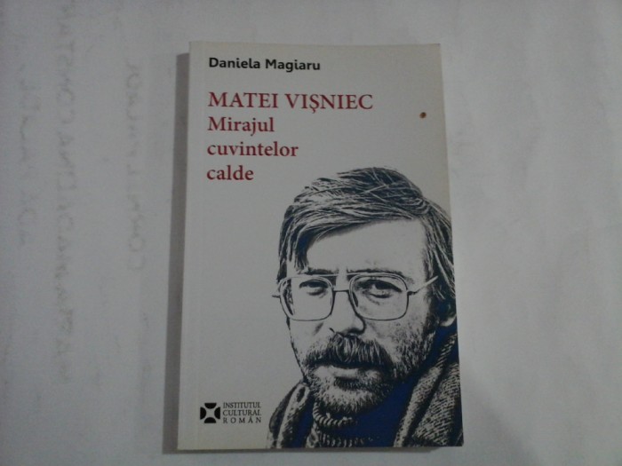 MATEI VISNIEC - MIRAJUL CUVINTELOR CALDE - DANIELA MAGIARU