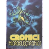 CRONICI MICROELECTRONICE. PROZA STIINTIFICO-FANTASTICA-SELECTIE SI PREZENTARE: AL. MIRONOV, ST. GHIDOVEANU,-229947