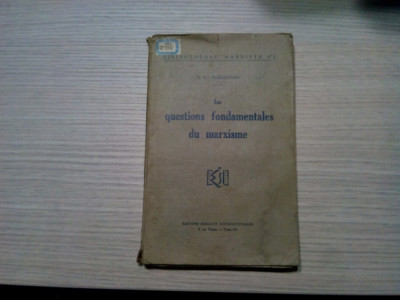 LES QUESTIONS FONDAMENTALES DU MARXISME - G. V. Plekhanov - editia I, 1930, 126p foto