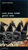 Kazimierz Michalowski - Cum si-au creat grecii arta