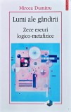 Lumi ale g&acirc;ndirii. Zece eseuri logico-metafizice - 2019 - Mircea Dumitru (B365)