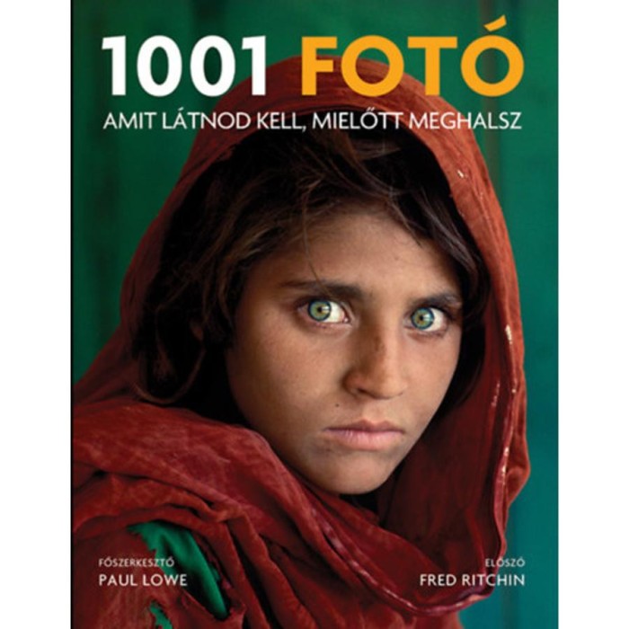 1001 fot&oacute; amit l&aacute;tnod kell, mielőtt meghalsz - Paul Lowe