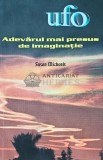 UFO, Adevarul Mai Presus de Imaginatie - Susan Michaels, 2003, 318 Pagini, Brosata, Stare Foarte Buna