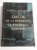 DACIA DE LA BUREBISTA LA CUCERIREA ROMANA - Hadrian Daicoviciu