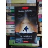NU EXISTA TARA PENTRU BATRANI - CORMAC MCCARTHY