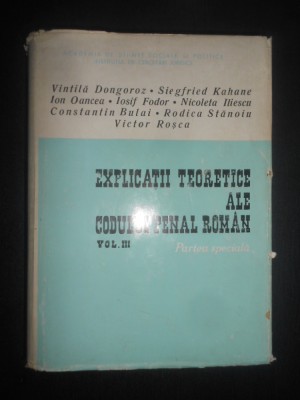 Vintila Dongoroz - Explicatii teoretice ale Codului penal roman Volumul 3 foto