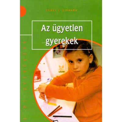Az &amp;uuml;gyetlen gyerekek - Ernst J. Kiphard foto