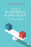 Reglati-va echilibrul acido-bazic | Christopher Vasey, Curtea Veche, Curtea Veche Publishing