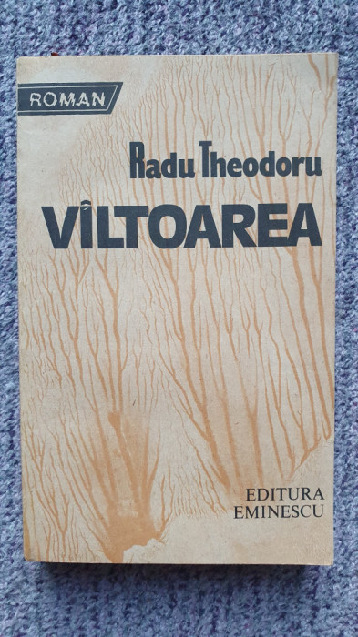 Valtoarea, Radu Theodoru, Ed Eminescu, 1987, 334 pag