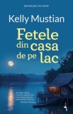 Fetele din casa de pe lac - Kelly Mustian, Alice Books