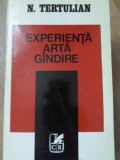 Experienta Arta Gandire - N. Tertulian, 1977, Cartea Romaneasca, Filosofie, Limba Romana, 390 Pagini