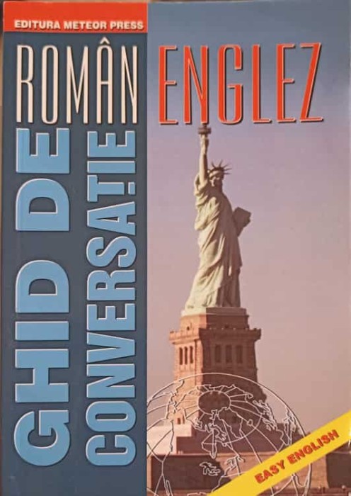 GHID DE CONVERSATIE ROMAN - ENGLEZ-DINU GRAMA, OANA UNGUR-261345