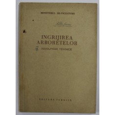 INGRIJIREA ARBORETELOR , INDRUMARI TEHNICE , 1956