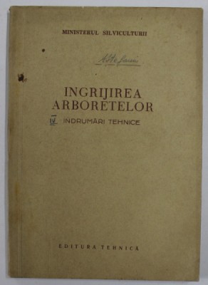 INGRIJIREA ARBORETELOR , INDRUMARI TEHNICE , 1956 foto