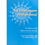 Perry Robins - Sa intelegem melanomul (Editia: 2011)