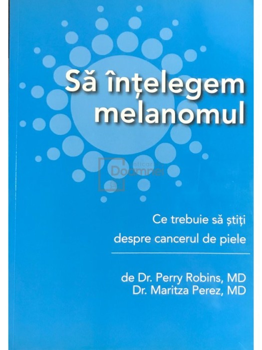 Perry Robins - Sa intelegem melanomul (Editia: 2011)