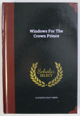 WINDOWS FOR THE CROWN PRINCE by ELIZABETH GRAY VINING , 1952, EDITIE ANASTATICA , RETIPARITA IN ANII &amp;#039; 2000 foto