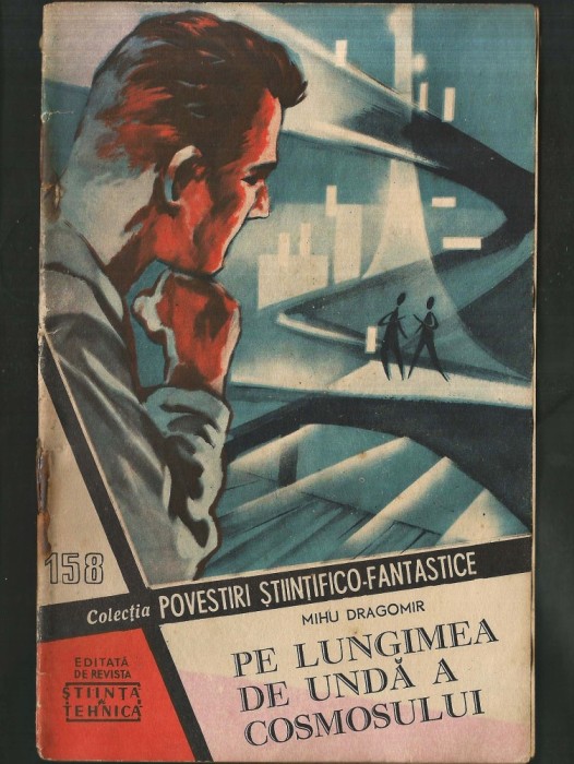 158 - PE LUNGIMEA DE UNDĂ A COSMOSULUI - MIHU DRAGOMIR - COLECȚIA POVESTIRI ȘTIINȚIFICO-FANTASTICE CPSF