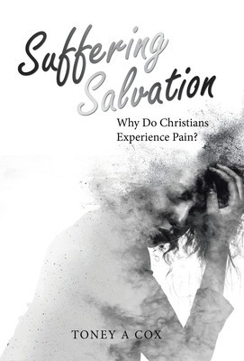 Suffering Salvation: Why Do Christians Experience Pain? foto
