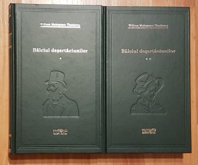 Balciul desertaciunilor de William Makepeace Thackeray (2 vol.) Adevarul foto