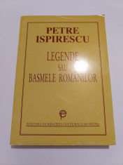 PETRE ISPIRESCU - LEGENDELE SAU BASMELE ROMANILOR - Ed. Fundatiei Culturale foto