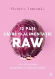 12 pași către o alimentație raw - Paperback brosat - Victoria Boutenko - Curtea Veche