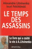 Alexandre Litvinenko, Iouri Felchtinski - Le temps des assassins (lb. franceza)