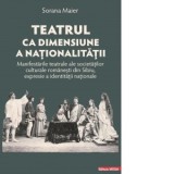 Teatrul ca dimensiune a nationalitatii. Manifestarile teatrale ale societatilor culturale romanesti din Sibiu, expresie a identitatii nationale