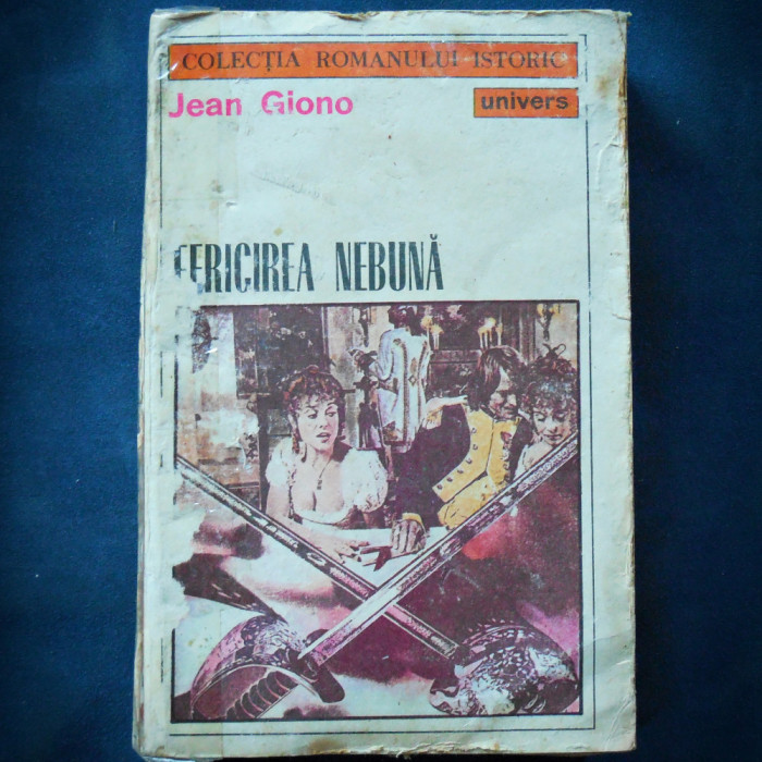 FERICIREA NEBUNA - JEAN GIONO - ROMAN ISTORIC