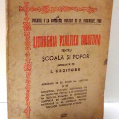 LITURGHIA PSALTICA OMOFONA PENTRU SCOALA SI POPOR de I. CROITORU , 1942