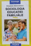 Cumpara ieftin Sociologia educatiei familiale (volumul 2) - 2002 - Elisabeta Stanciulescu (V115)