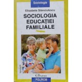 Sociologia educatiei familiale (volumul 2) - 2002 - Elisabeta Stanciulescu (V115)