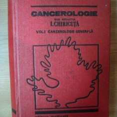 CANCEROLOGIE , VOL. I CANCEROLOGIE GENERALA de I. CHIRICUTA , Bucuresti 1984