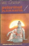 Cumpara ieftin Pelerinul Kamanita - Karl Gjellerup